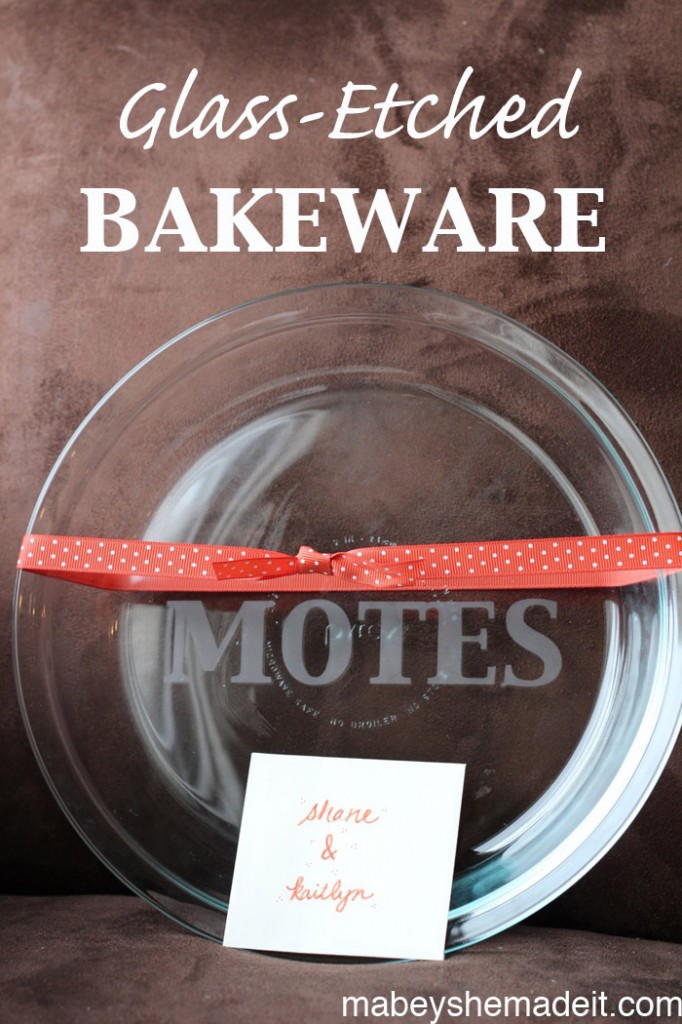 Glass etched bakeware | Mabey She Made It #glassetching #etchedglass #silhouette