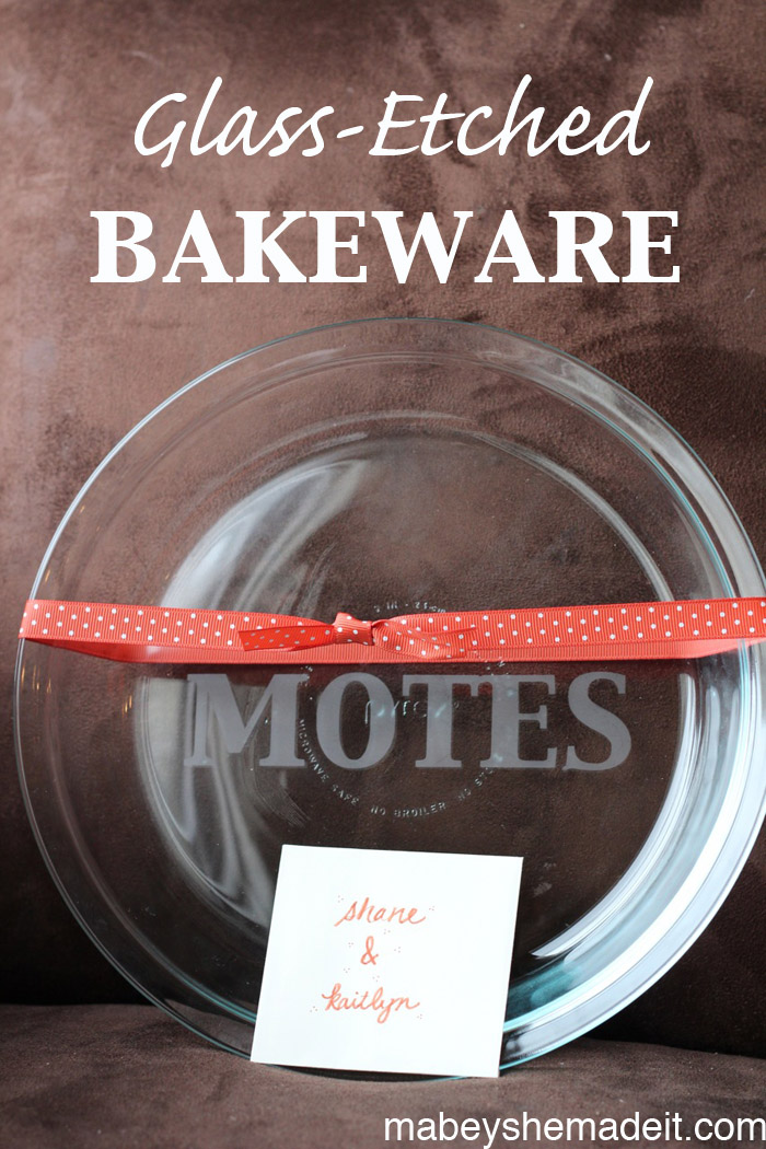 Glass Etched Bakeware Mabey She Made It