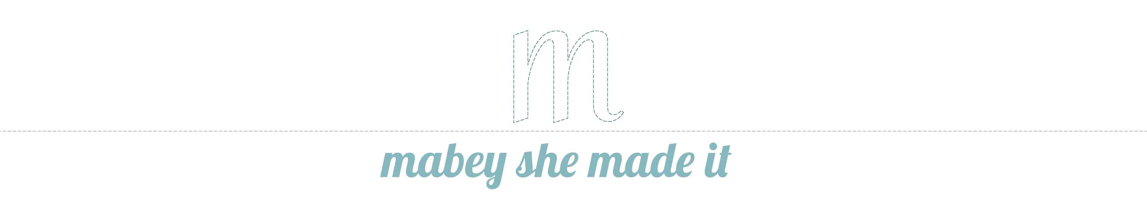Mabey She Made It